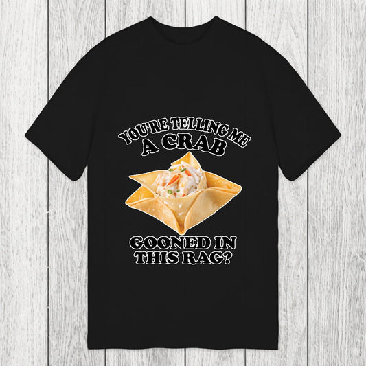 Tokyosol You're Telling Me A Crab Gooned in This Rag? Classic T-Shirt