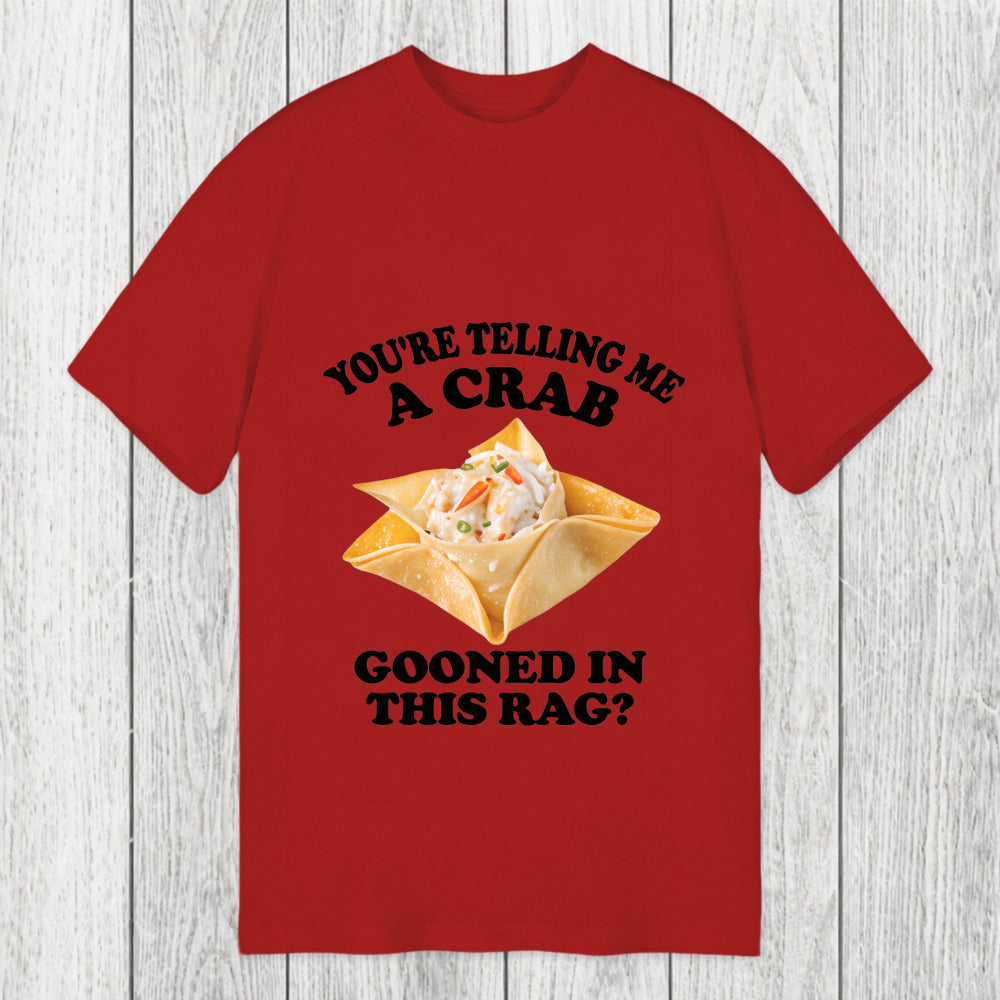 Tokyosol You're Telling Me A Crab Gooned in This Rag? Classic T-Shirt