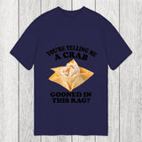 Tokyosol You're Telling Me A Crab Gooned in This Rag? Classic T-Shirt