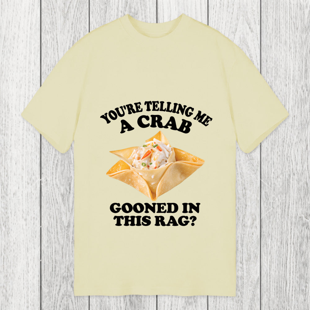 Tokyosol You're Telling Me A Crab Gooned in This Rag? Classic T-Shirt