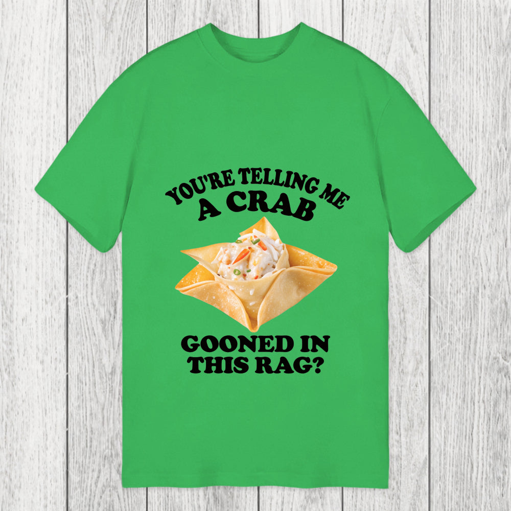 Tokyosol You're Telling Me A Crab Gooned in This Rag? Classic T-Shirt