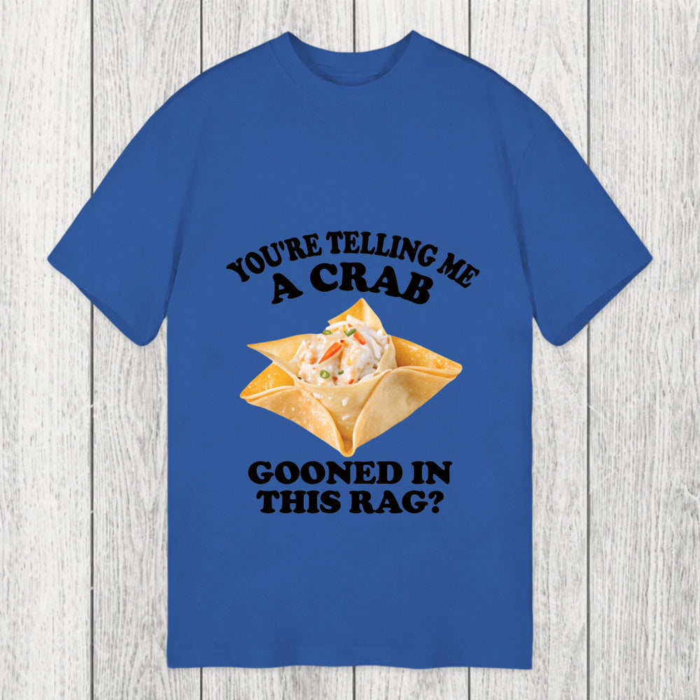 Tokyosol You're Telling Me A Crab Gooned in This Rag? Classic T-Shirt