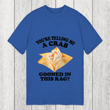 Tokyosol You're Telling Me A Crab Gooned in This Rag? Classic T-Shirt