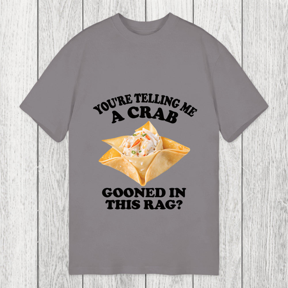 Tokyosol You're Telling Me A Crab Gooned in This Rag? Classic T-Shirt