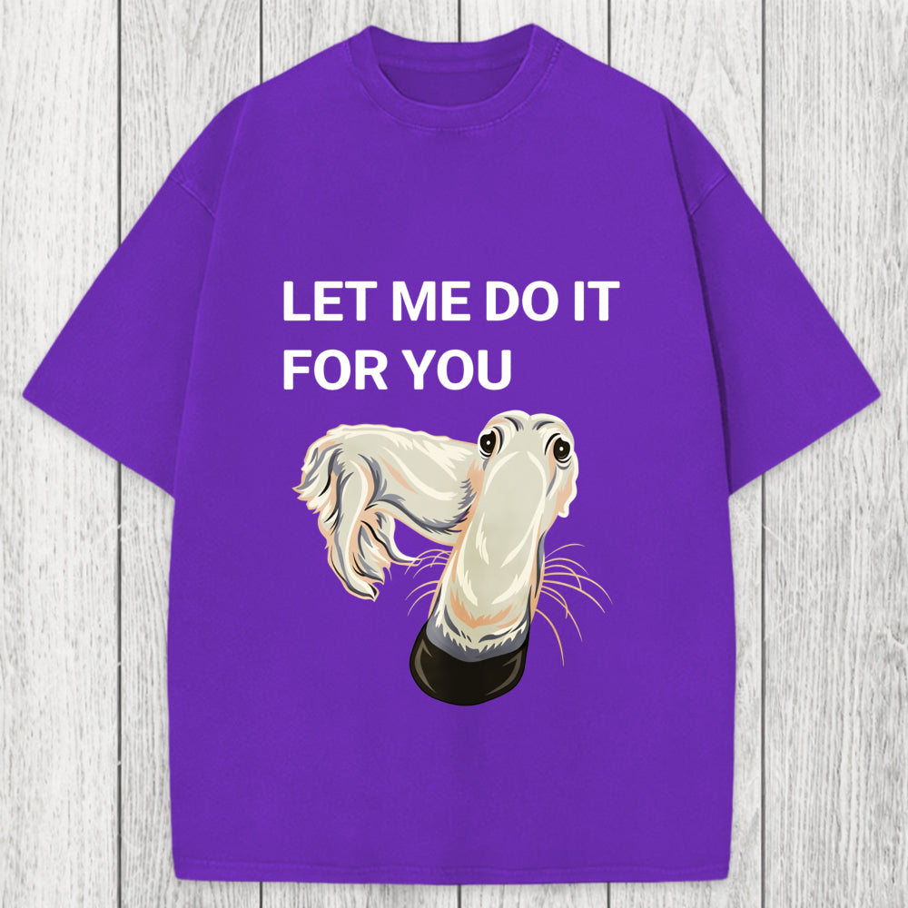Tokyosol Let Me Do It For You Long Nose Dog Meme Washed T-Shirt