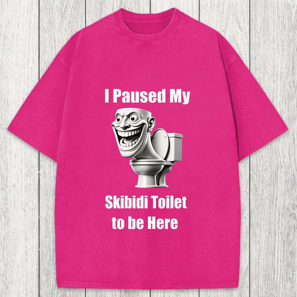 Tokyosol I Paused My Skibidi Toilet To Be Here Washed T-Shirt