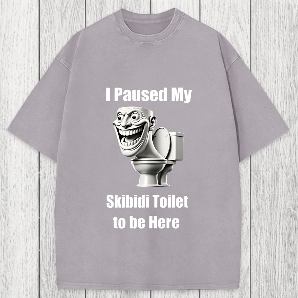 Tokyosol I Paused My Skibidi Toilet To Be Here Washed T-Shirt