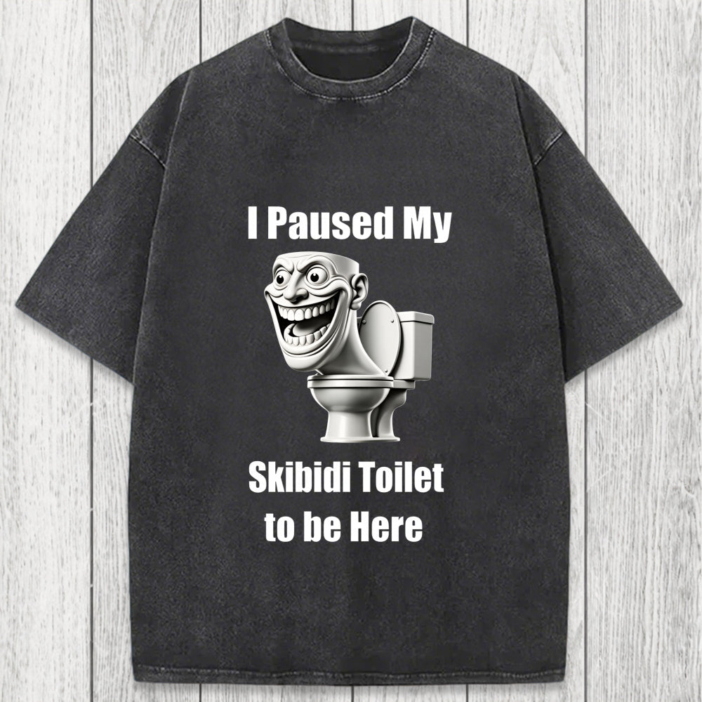 Tokyosol I Paused My Skibidi Toilet To Be Here Washed T-Shirt