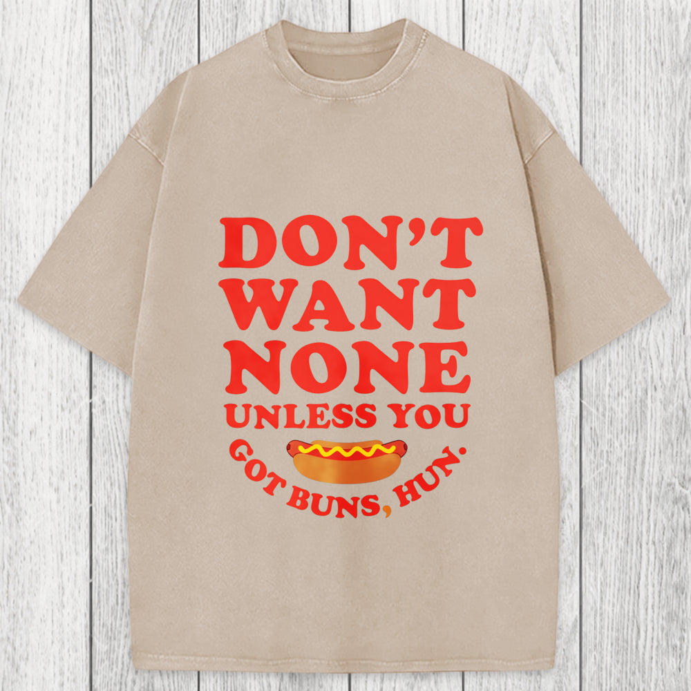 Tokyosol Don't Want None Unless You Got Buns Washed T-Shirt
