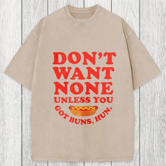 Tokyosol Don't Want None Unless You Got Buns Washed T-Shirt