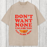 Tokyosol Don't Want None Unless You Got Buns Washed T-Shirt