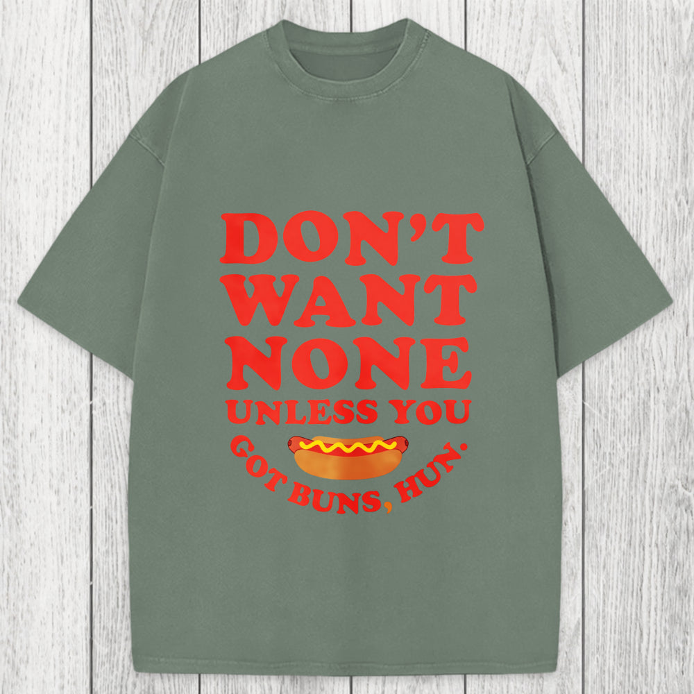 Tokyosol Don't Want None Unless You Got Buns Washed T-Shirt