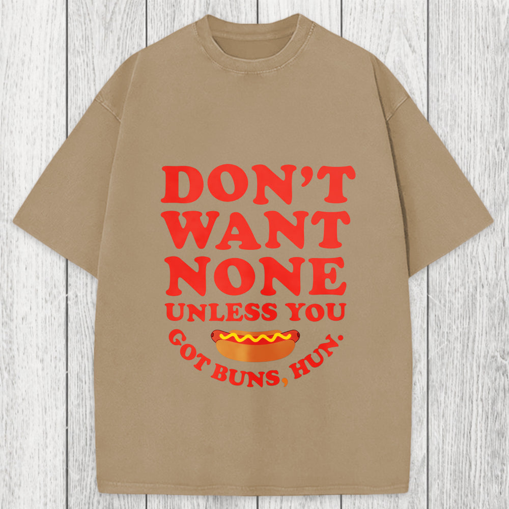 Tokyosol Don't Want None Unless You Got Buns Washed T-Shirt