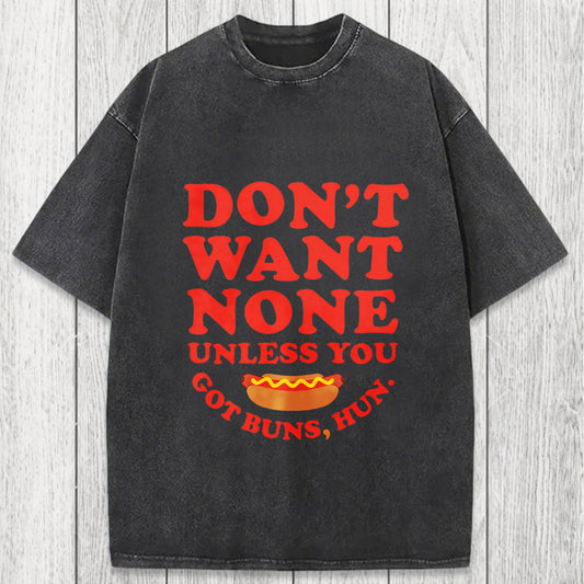Tokyosol Don't Want None Unless You Got Buns Washed T-Shirt