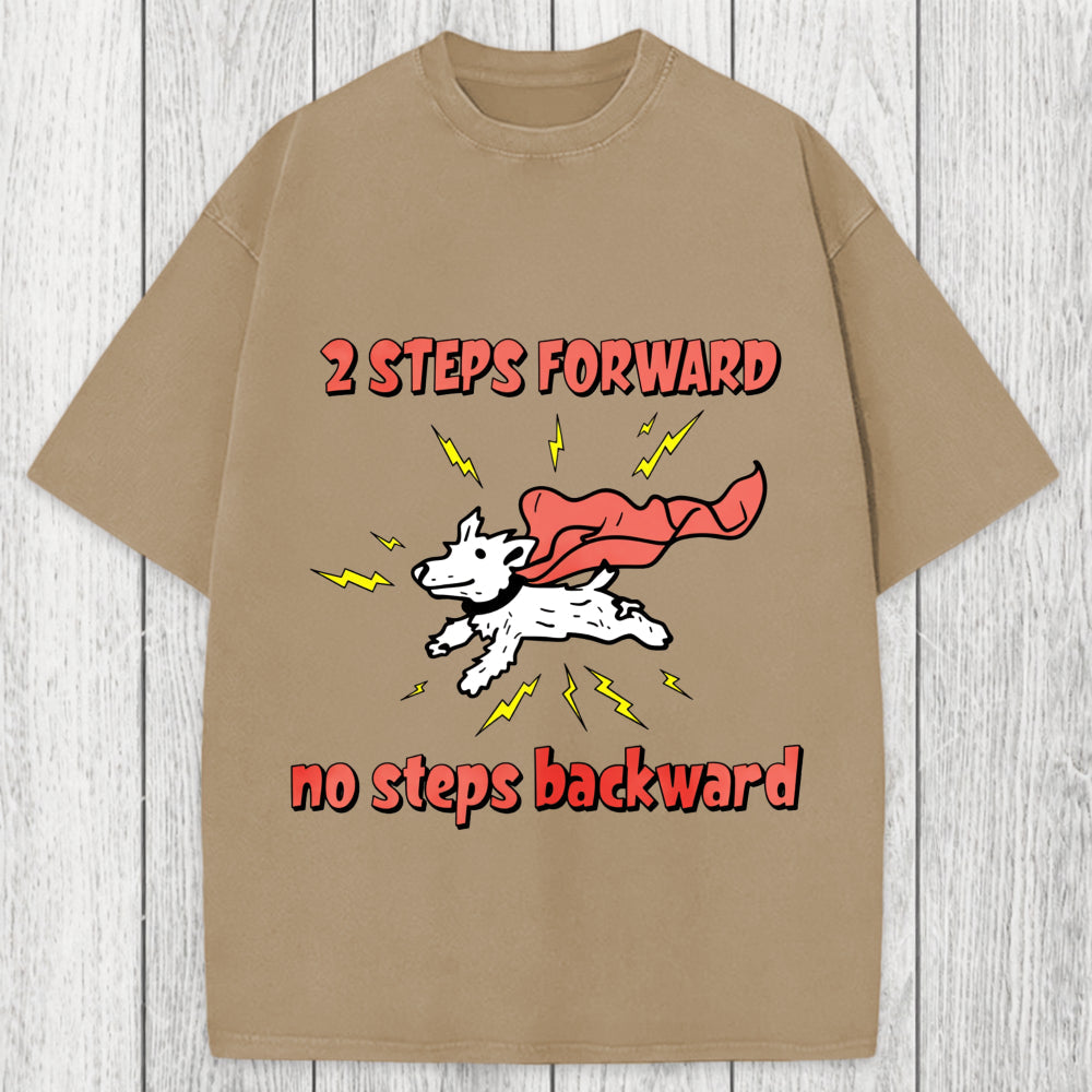 Tokyosol 2 Step Forward No Steps Backward Funny Dog Washed T-Shirt
