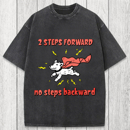 Tokyosol 2 Step Forward No Steps Backward Funny Dog Washed T-Shirt