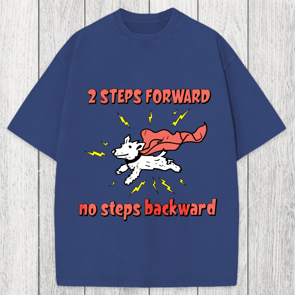Tokyosol 2 Step Forward No Steps Backward Funny Dog Washed T-Shirt