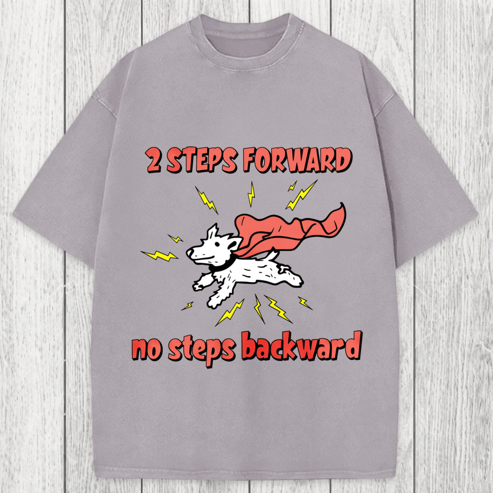 Tokyosol 2 Step Forward No Steps Backward Funny Dog Washed T-Shirt