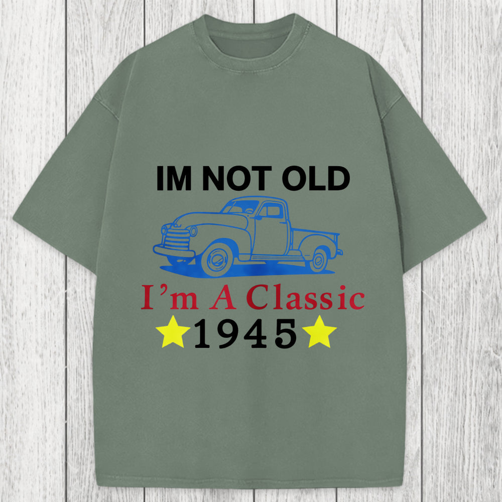 Tokyosol Im Not Old Im A Classic 1945 Washed T-Shirt