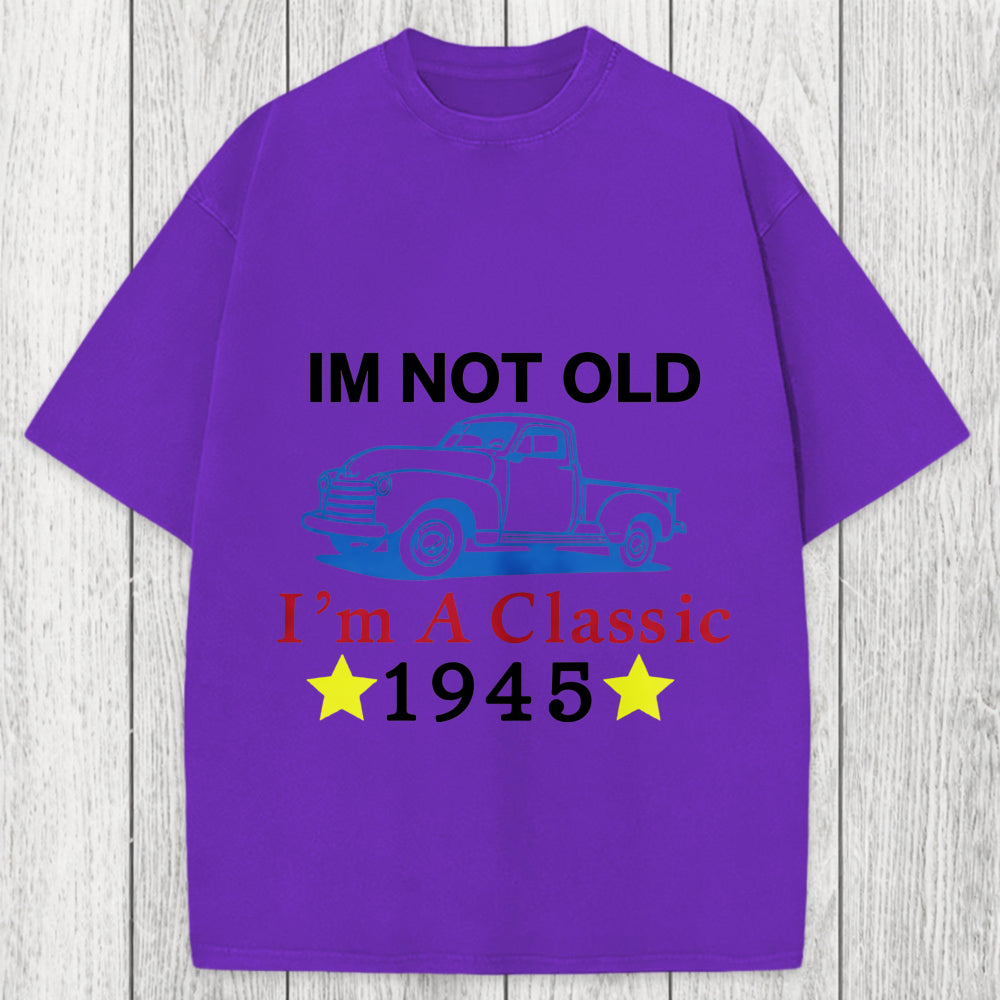 Tokyosol Im Not Old Im A Classic 1945 Washed T-Shirt