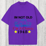 Tokyosol Im Not Old Im A Classic 1945 Washed T-Shirt