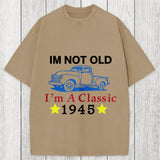 Tokyosol Im Not Old Im A Classic 1945 Washed T-Shirt