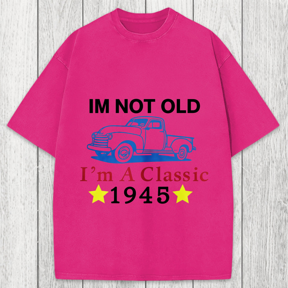 Tokyosol Im Not Old Im A Classic 1945 Washed T-Shirt