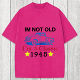 Tokyosol Im Not Old Im A Classic 1945 Washed T-Shirt