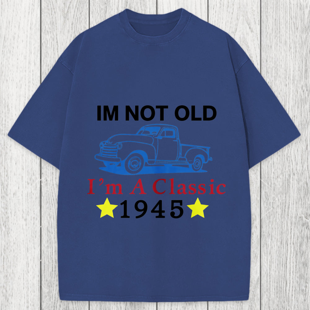 Tokyosol Im Not Old Im A Classic 1945 Washed T-Shirt