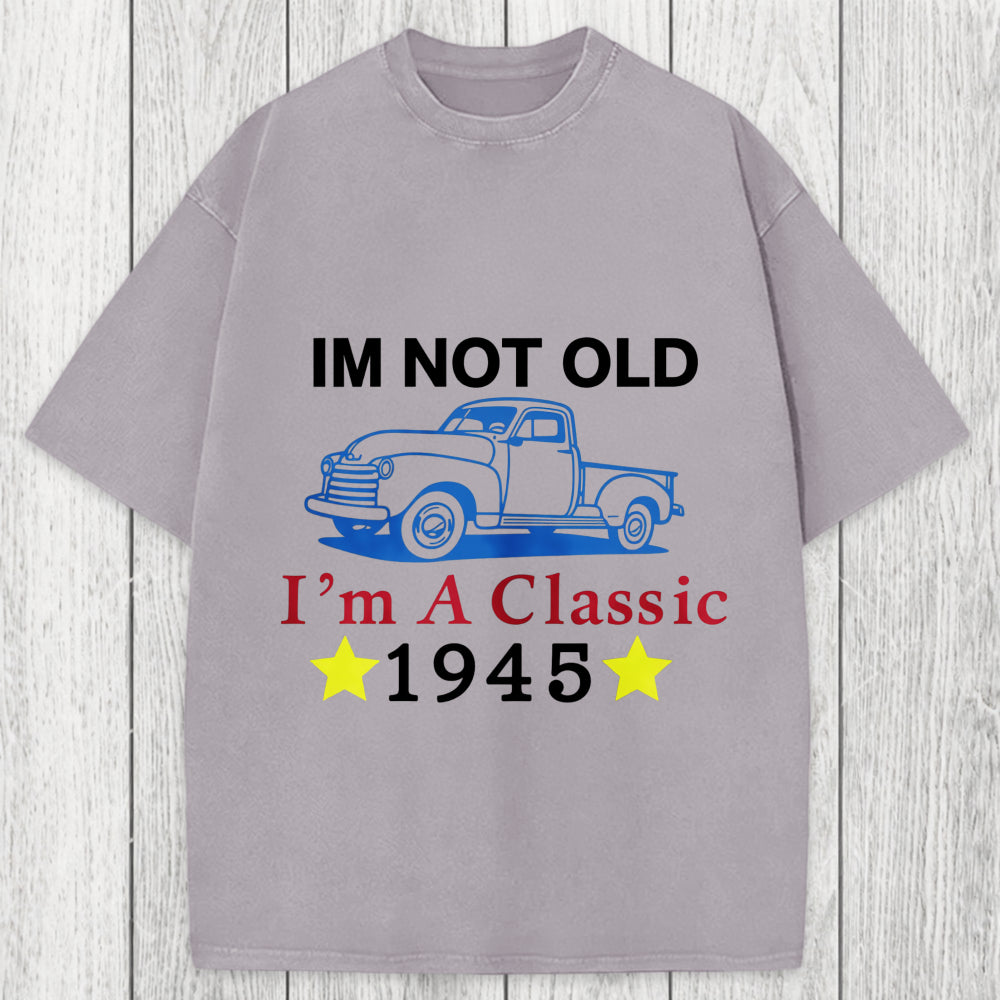 Tokyosol Im Not Old Im A Classic 1945 Washed T-Shirt