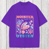Tokyosol Moister Than An Oyster Shirt Funny Washed T-Shirt