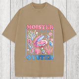 Tokyosol Moister Than An Oyster Shirt Funny Washed T-Shirt