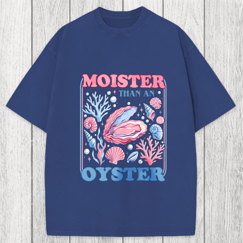 Tokyosol Moister Than An Oyster Shirt Funny Washed T-Shirt