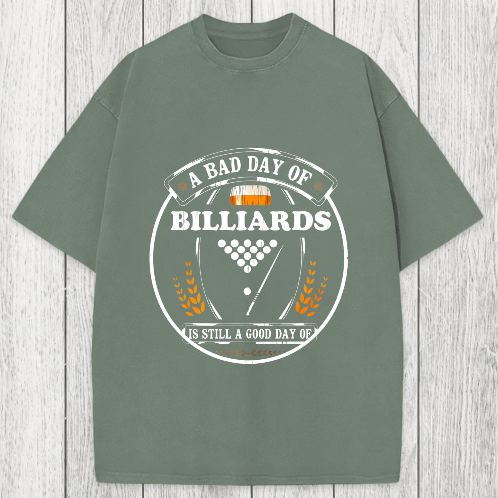 Tokyosol A Bad Day of Billiards Is Still a Good Day of Drinking Funny Washed T-Shirt