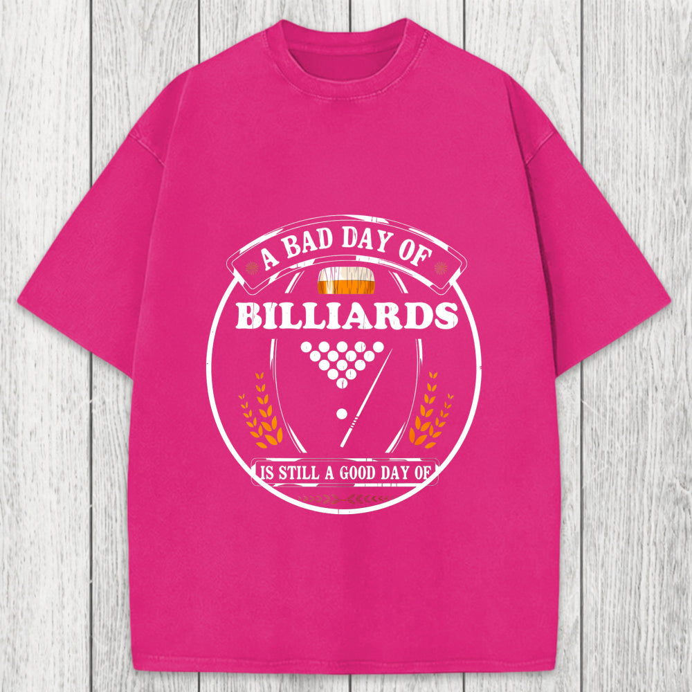 Tokyosol A Bad Day of Billiards Is Still a Good Day of Drinking Funny Washed T-Shirt