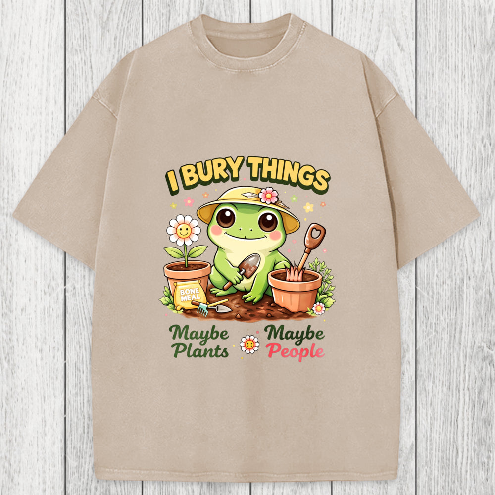 Tokyosol I Bury Things Maybe Plants Maybe People Funny Frog Washed T-Shirt