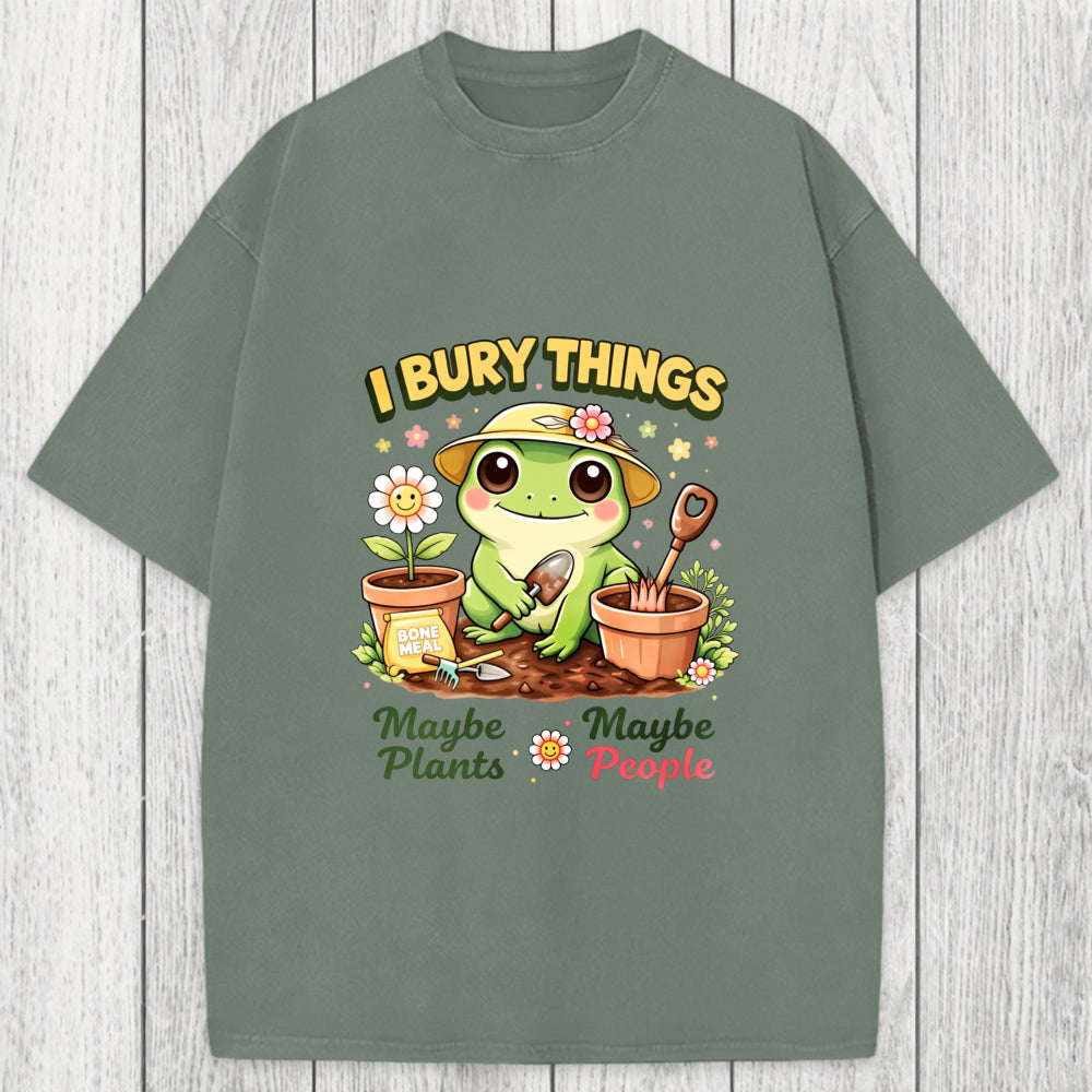 Tokyosol I Bury Things Maybe Plants Maybe People Funny Frog Washed T-Shirt