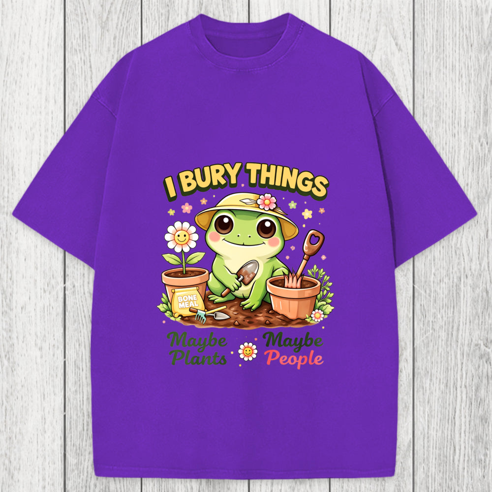 Tokyosol I Bury Things Maybe Plants Maybe People Funny Frog Washed T-Shirt