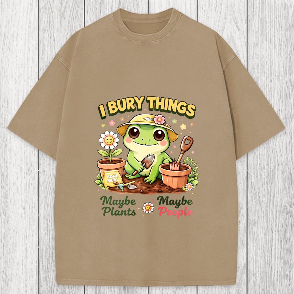 Tokyosol I Bury Things Maybe Plants Maybe People Funny Frog Washed T-Shirt