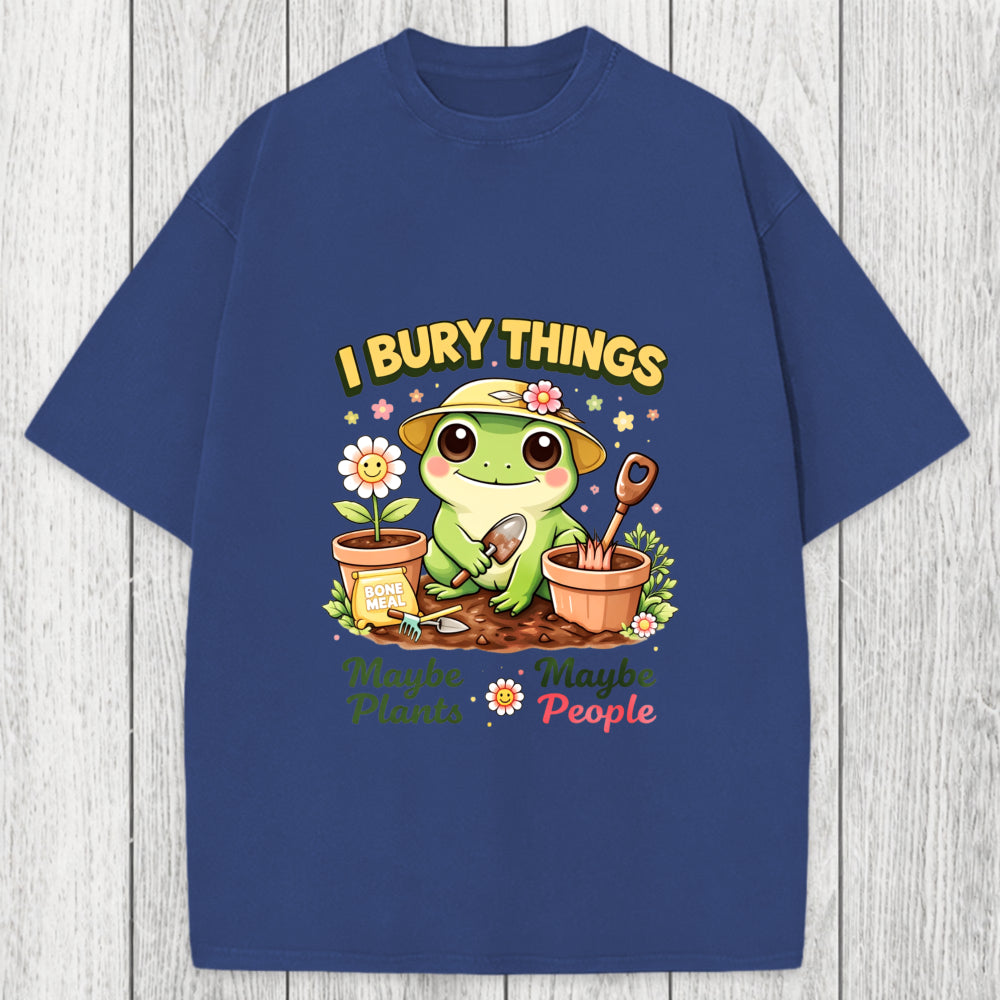 Tokyosol I Bury Things Maybe Plants Maybe People Funny Frog Washed T-Shirt