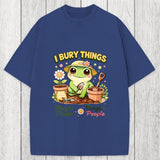 Tokyosol I Bury Things Maybe Plants Maybe People Funny Frog Washed T-Shirt
