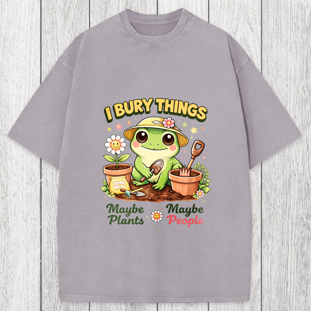 Tokyosol I Bury Things Maybe Plants Maybe People Funny Frog Washed T-Shirt