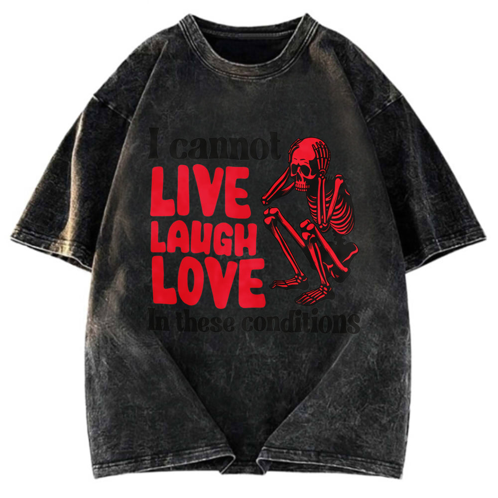Tokyosol I Can't Live Laugh Love in These Conditions Washed T-Shirt