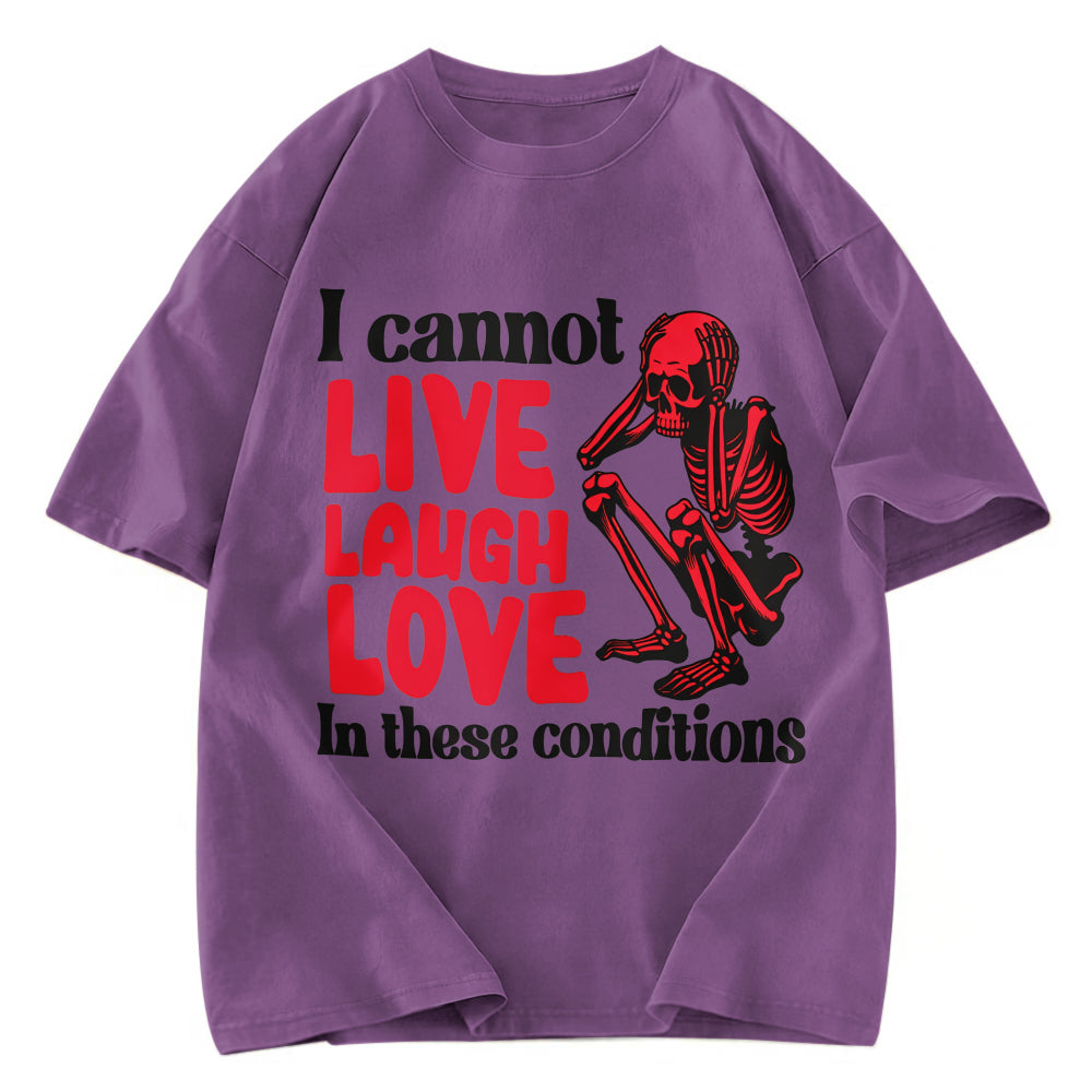 Tokyosol I Can't Live Laugh Love in These Conditions Washed T-Shirt