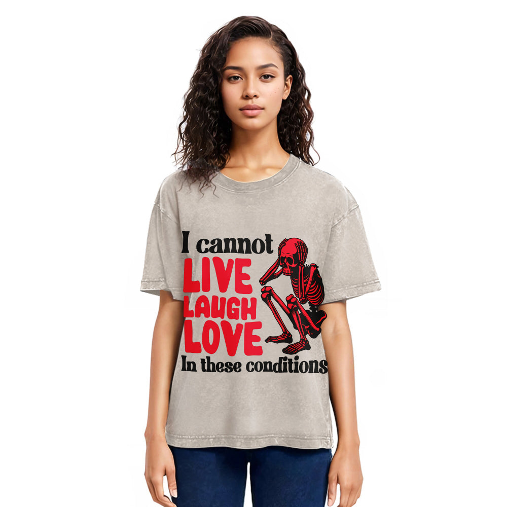 Tokyosol I Can't Live Laugh Love in These Conditions Washed T-Shirt