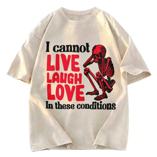 Tokyosol I Can't Live Laugh Love in These Conditions Washed T-Shirt