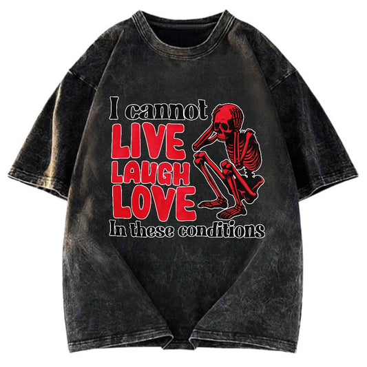 Tokyosol I Can't Live Laugh Love in These Conditions Washed T-Shirt