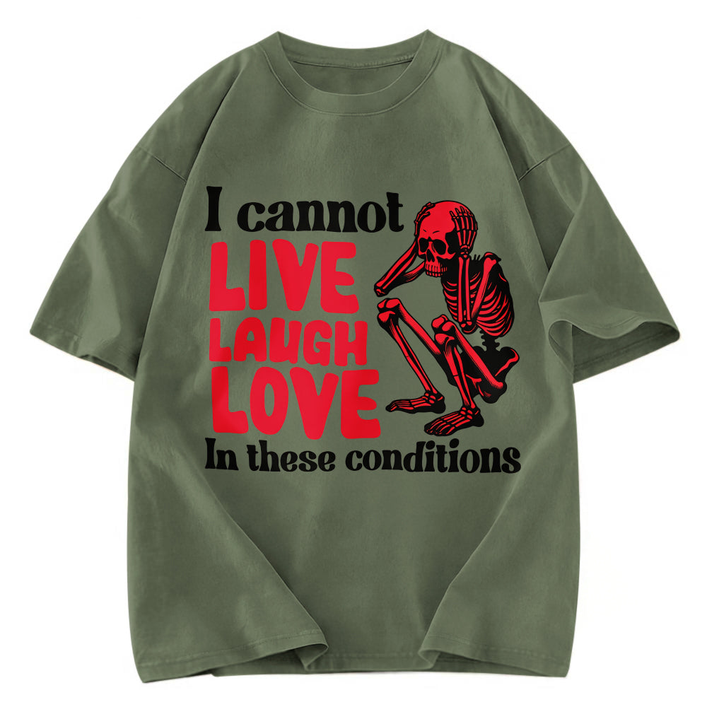 Tokyosol I Can't Live Laugh Love in These Conditions Washed T-Shirt