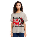 Tokyosol I Can't Live Laugh Love in These Conditions Washed T-Shirt